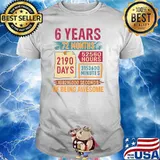 6 Years 72 Months 2190 days 52560 Hours 3153600 Minutes Of Being Awesome 6th Birthday T-Shirt