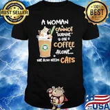 A Woman Cannot Survive On Starbucks Coffee Alone She Also Needs Cats cat truck coffee shirt