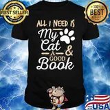 All i need is my cat a good book shirt