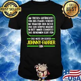 AM TRESEN GEFURCHTET VON DEN FRAUEN VEREHRT IN TRAKTOR DER BESTE DAS MUSS EIN ECHTER JOHNNY FAHRER SHIRT