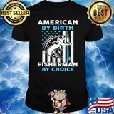 American By Birth Fisherman By Choice American Flag shirt