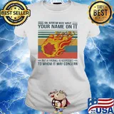 An arrow may have your name on it but a fireball is addressed to whom it may concern vintage s Ladies tee