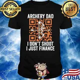 Archery Dad I Don't Shoot I just Finance Code Shirt
