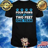 Awesome four Paws Two Feet One Team T-Shirt