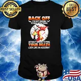 Back of I’ve got enough to deal with today without having to make your death dragon moon shirt