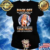 Back off ive got enough to deal with today without having to make your death sloth knife blood moon s Ladies tee
