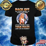 Back off ive got enough to deal with today without having to make your death sloth knife blood moon shirt