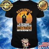Battlefield Is Ten Percent What Happens To You Shirt