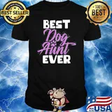 Best ever Dog Aunt Shirt