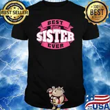 Best Little Sister Ever Sign T-Shirt