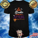 Best witch Scary Halloween My Broom Broke So Now I Am A Nurse T-Shirt