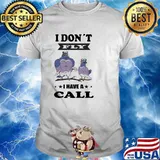 Bird I dont fly i have a call Call Center Agent shirt