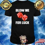 Blow Me For Luck Poker shirt