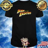 Born in the eighties shirt