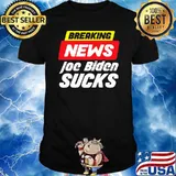 Breaking News Joe Biden Sucks T-Shirt