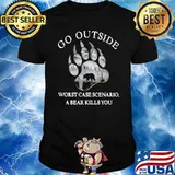 Camping Go Outside Worst Case Scenario A Bear Kills You Shirt