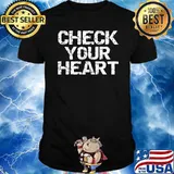 Check Your Heart Shirt