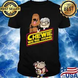 Chewie We're home Wookie shirt