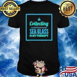 Collecting Sea Glass Is My Therapy Shirt