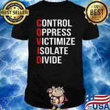 Control Oppress Victimize Isolate Divide Covid Shirt