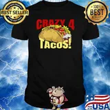 CRAZY 4 FOR TACOS! T-Shirt