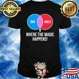 Dad Jokes Where The Magic Happens Shirt