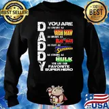Daddy you are as smart as iron man as brave as bat man as fast as superman you are our favorite superhero s Sweater