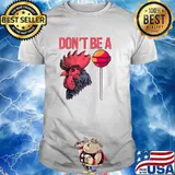 Don't Be A Cock Sucker Chicken Rooster T-Shirt