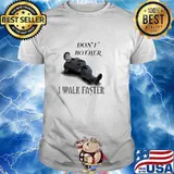 Don't Bother I Walk Faster Michael Always Walks Faster Shirt