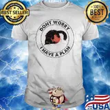 Don't Worry I Have A Plan Cat Shirt