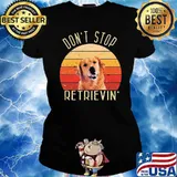 Dont stop retrievin dog vintage s Ladies tee