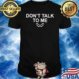 Dont talk to me Masked Singer shirt