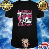 Dontcha Wish Your Brother Could Play Like Mine Shirt