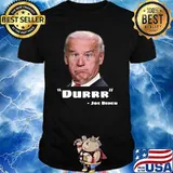 Durrr Joe Biden Anti-Biden Idiot Dumb Joke Clown Moron T-shirt