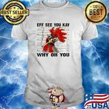 Eff You See Kay Why Oh You Chicken Retro T-Shirt