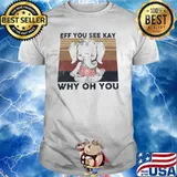Eff you see kay why oh you elephant vintage sunset shirt