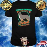 English Shepherd Official Dog Of The Coolest People In World Shirt