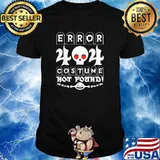 Error 404 Costume Not Found! T-Shirt