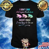 Except Frogs I Want Frogs to Like Me Frogs Lover Quote T-Shirt