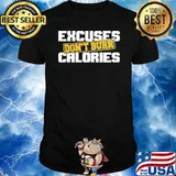Excuses Don’t Burn Calories Motivational Gym Workout Shirt
