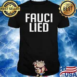 Fauci lied election 2021 shirt