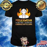 FEUERWEHR IST KEIN HOBBY, SONDERN EINE LEBENSEINSTELLUNG SHIRT