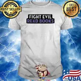 Fight Evil, Read Books shirt