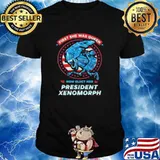First Shw Was Queen Now Elect Her President Xenomorph Shirt