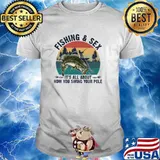 Fishing And Sex It's All About How You Swing Your Pole Vintage Shirt