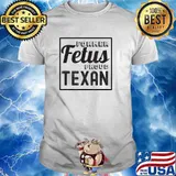 Former Fetus Proud Texan T-Shirt
