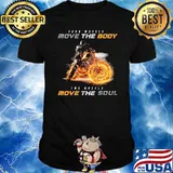 Four Wheels Move The Body Two Wheels Move The Soul Motorcycle Shirt