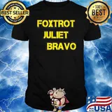 Foxtrot juliet bravo shirt