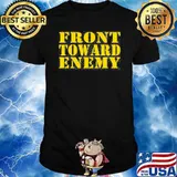 Front Toward Enemy Quote Shirt