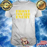 Front Toward Enemy Vintage Military Quote T-Shirt